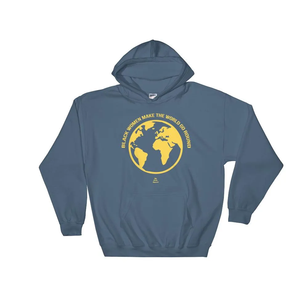 Black Women Make the World Go Round - Hoodie